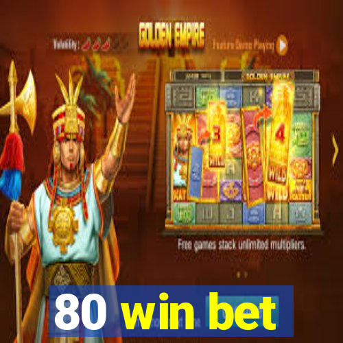 80 win bet